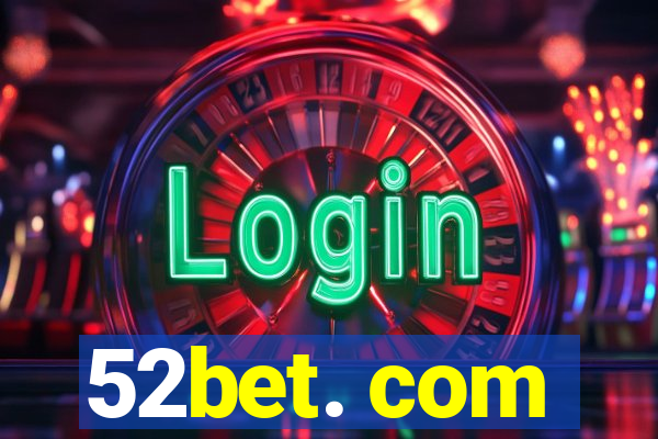 52bet. com